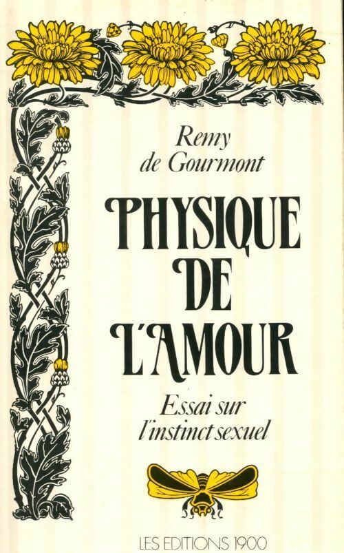 Physique de l'amour. Essai sur l'instinct sexuel - Rémy De Gourmont - Livre