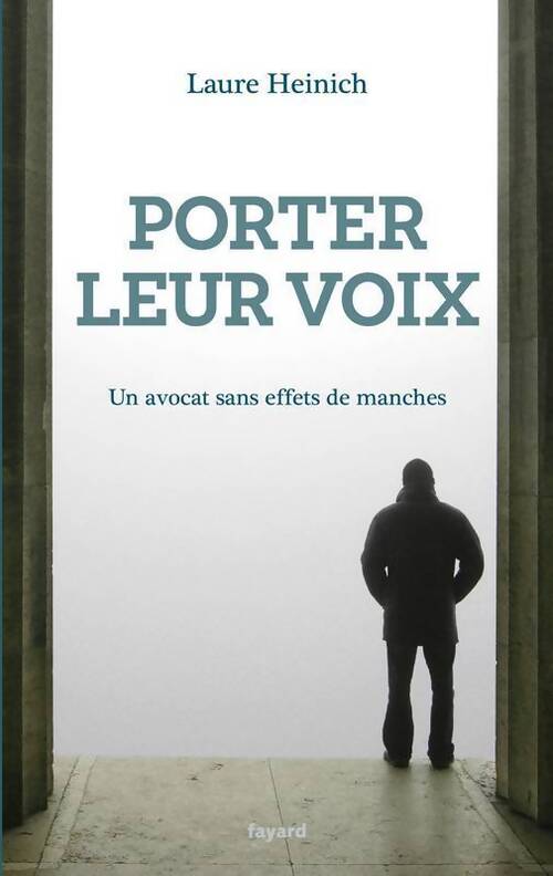 Porter leur voix. Un avocat sans effets de manches - Laure Heinich - Livre