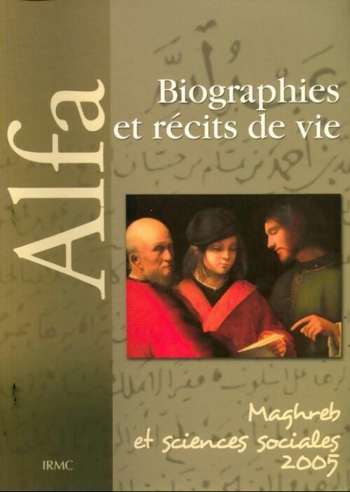 Biographies et récits de vie. Maghreb et sciences sociales 2005 - Collectif - Livre