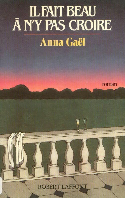 Il fait beau à n'y pas croire - Anna Gaël - Livre