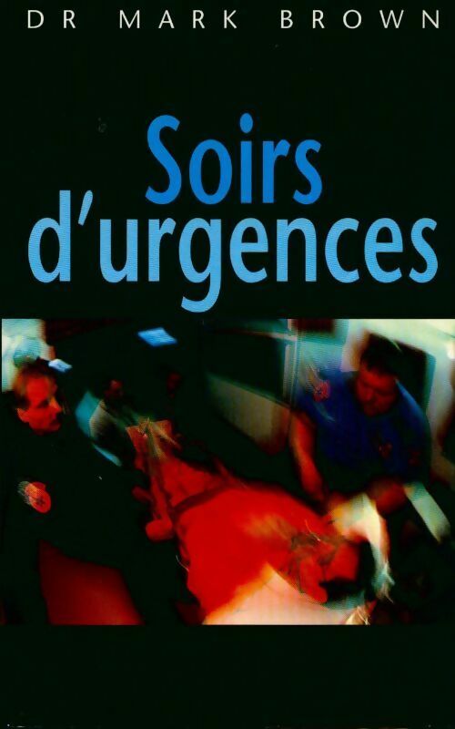 Soirs d'urgence - MarK Brown - Livre