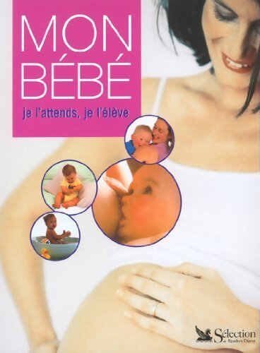 Mon bébé. Je l'attends, je l'élève - Elizabeth Fenwick - Livre