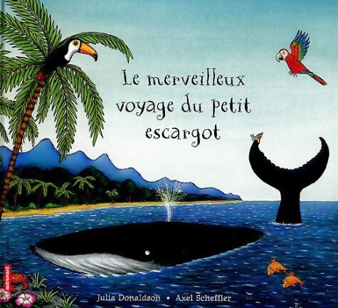 Le merveilleux voyage du petit escargot - Julia Donaldson - Livre