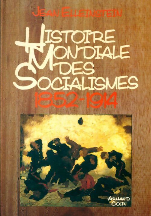 Histoire mondiale des socialismes Tome II : 1852-1914 - Jean Elleinstein - Livre