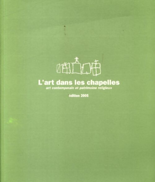 L'art dans les chapelles 2005 - Collectif - Livre