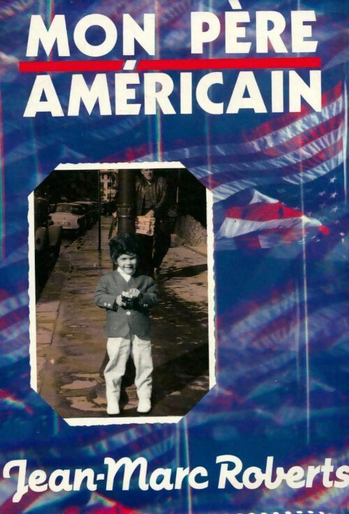 Mon père américain - Jean-Marc Roberts - Livre