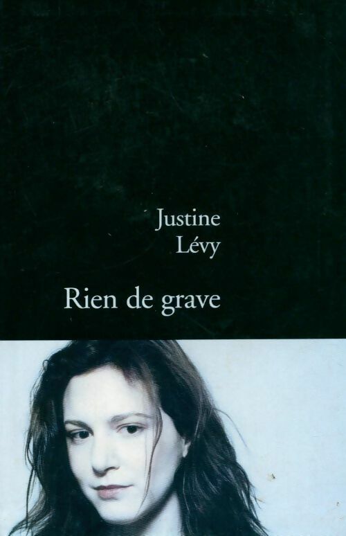 Rien de grave - Justine Lévy - Livre