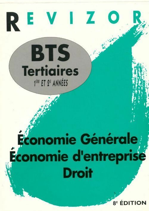 Economie générale économie d'entreprise droit BTS tertiaires 1e et 2e années - Bernard Epailly - Livre