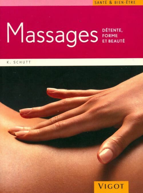 Massages. Détente forme et beauté - Karin Schutt - Livre