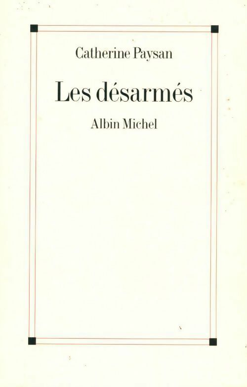 Les désarmés - Catherine Paysan - Livre