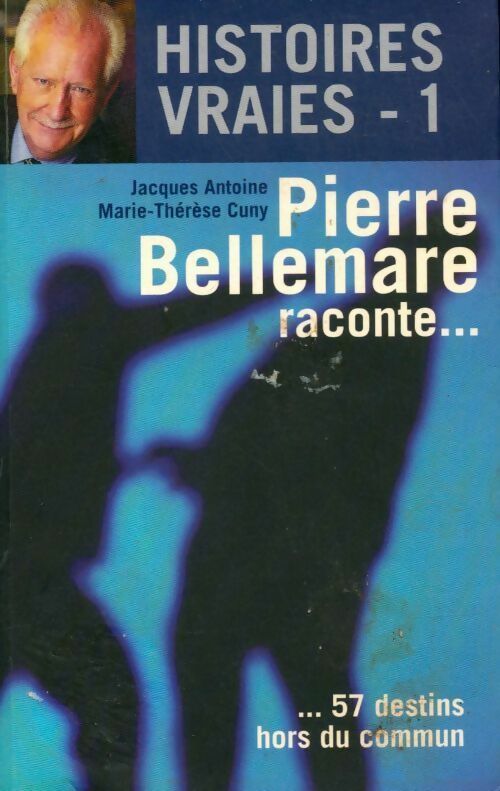 Histoires vraies Tome I - Jacques Antoine - Livre