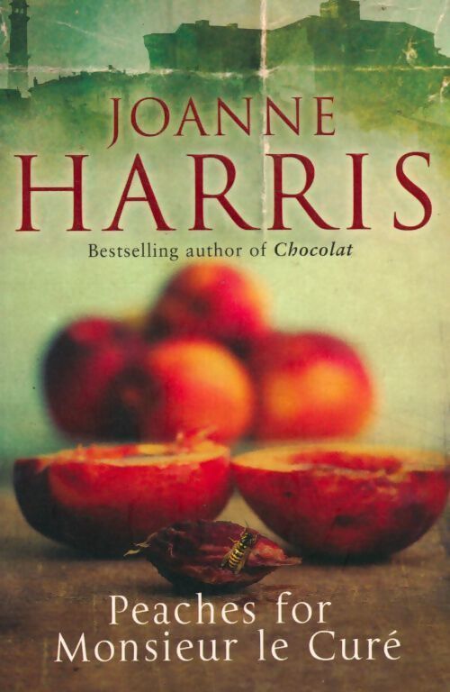 Peaches for monsieur le curé - Joanne Harris - Livre