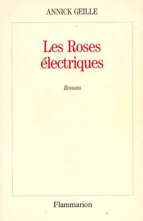 Les roses électriques - Annick Geille - Livre