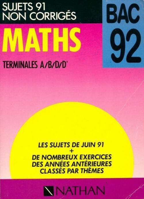 Mathématiques terminales A, B, D, D' Sujets non corrigés 1991 - Collectif - Livre
