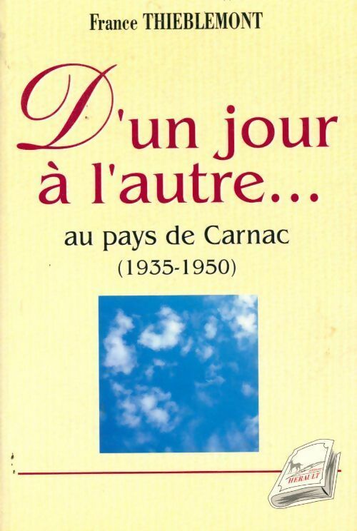 D un jour à l'autre... Au pays de Carnac (1935-1950) - France Thieblemont-Colson - Livre