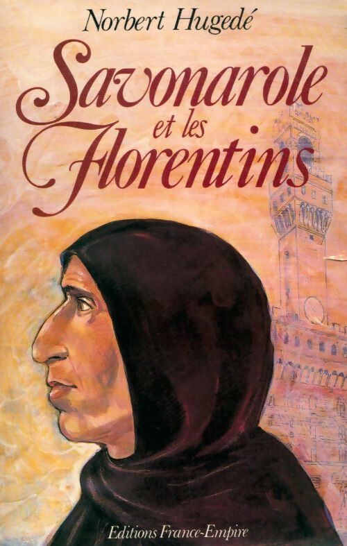 Savonarole et les florentins - Norbert Hugedé - Livre