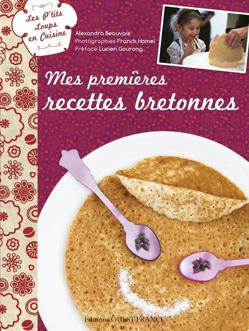 Mes premières recettes bretonnes - Alexandra Beauvais - Livre