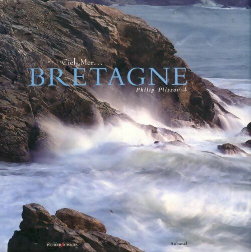 La Bretagne - Philip Plisson - Livre