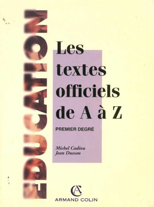 Education. Les textes officiels de A à Z premier degré - Jean Dussau - Livre