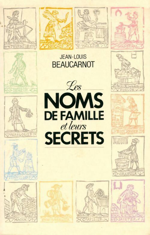 Les noms de famille et leurs secrets - Jean-Louis Beaucarnot - Livre