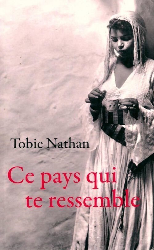 Ce pays qui te ressemble - Tobie Nathan - Livre