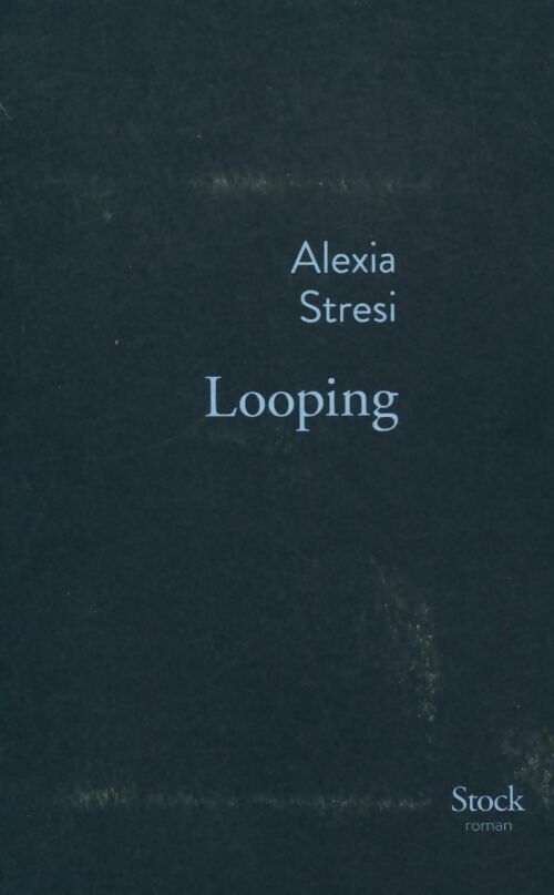 Looping - Alexia Stresi - Livre