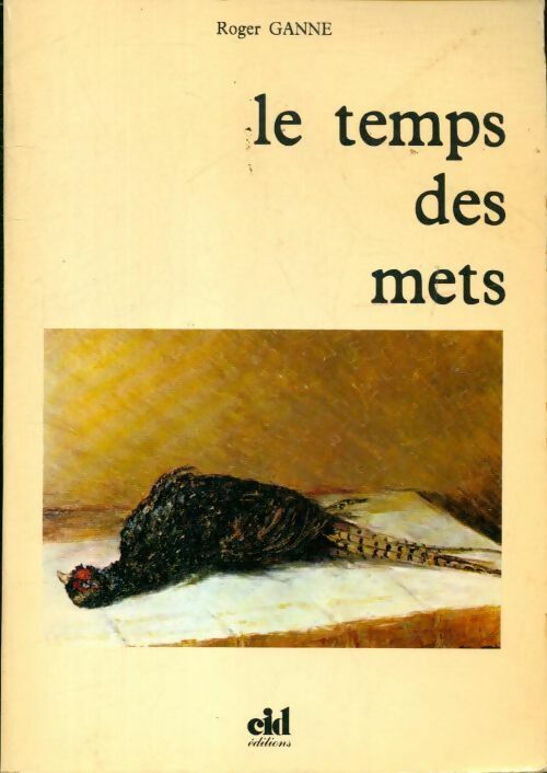 Le temps des mets - Roger Ganne - Livre