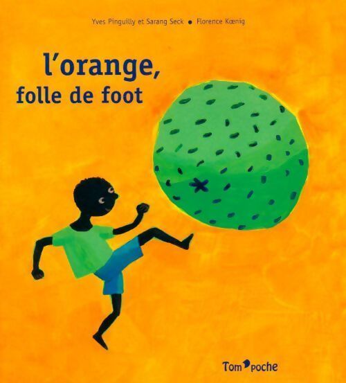 L'orange, folle de foot - Yves Pinguilly - Livre
