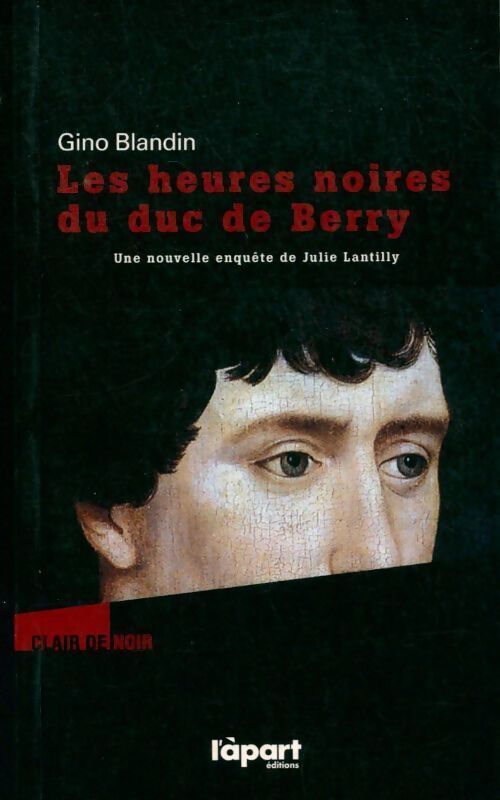 Les heures noires du duc de Berry - Gino Blandin - Livre
