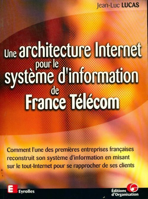 Une architecture internet pour le système d'information de France Télécom - Jean-Luc Lucas - Livre
