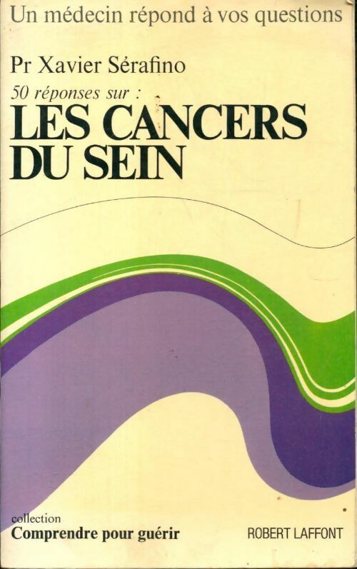 50 réponses sur les cancers du seins - Xavier Sérafino - Livre