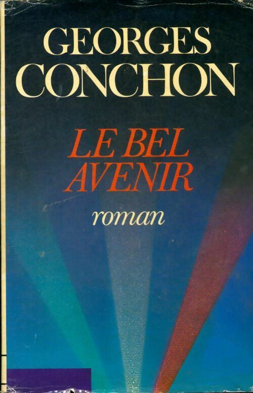 Le bel avenir - Georges Conchon - Livre