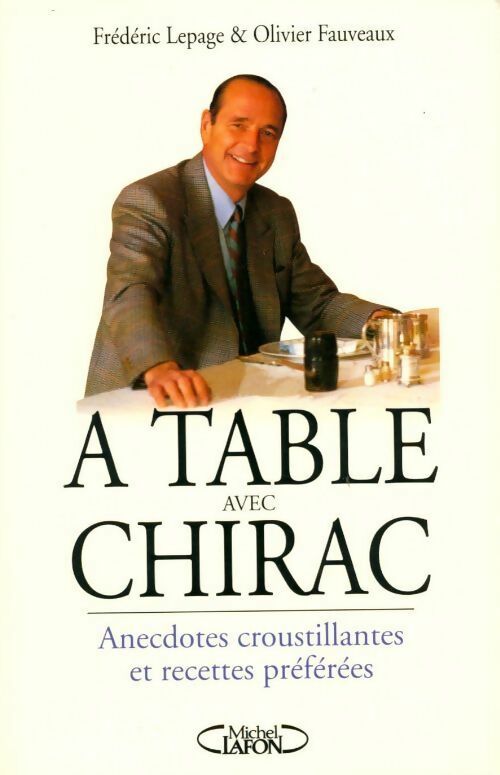 A table avec Chirac - Frédéric Lepage, Olivier Fauveaux - Livre