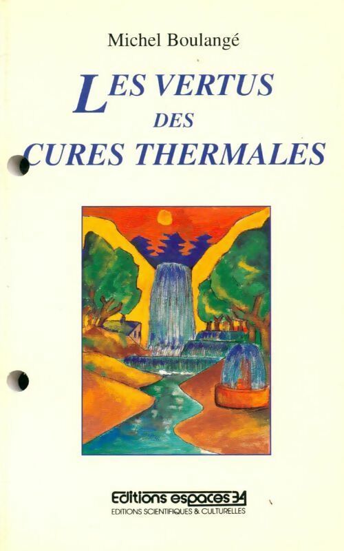 Les vertus des cures thermales - Michel Boulangé - Livre