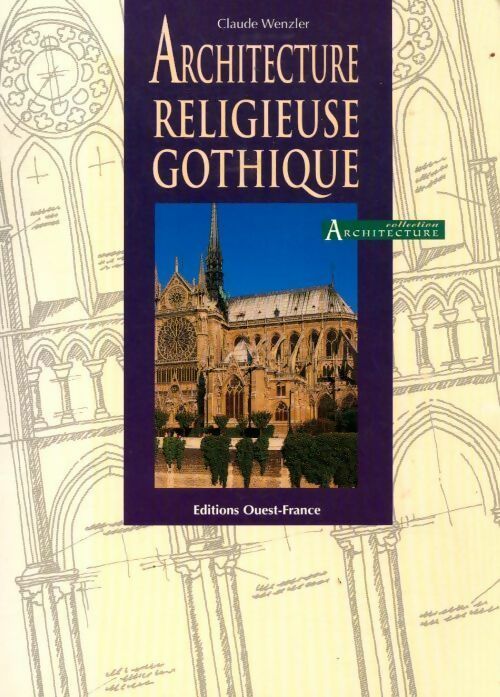Architecture religieuse gothique - Claude Wenzler - Livre