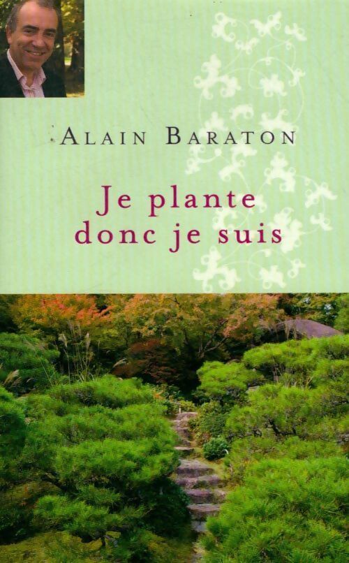 Je plante donc je suis - Alain Baraton - Livre