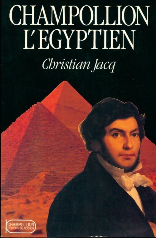 Champollion l'égyptien - Christian Jacq - Livre