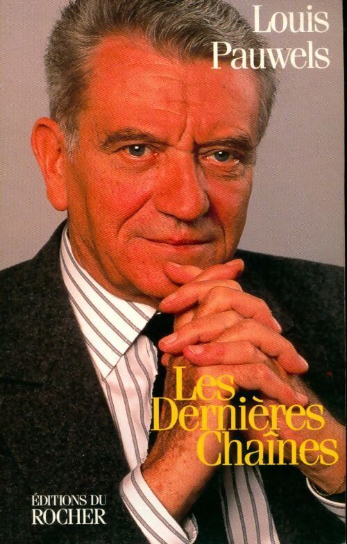 Les dernières chaînes - Louis Pauwels - Livre