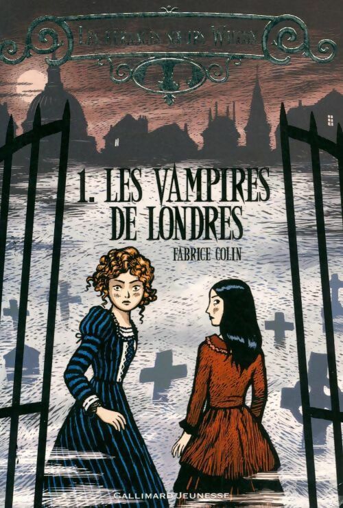 Les étranges soeurs Wilcox Tome I : Les vampires de Londres - Fabrice Colin - Livre