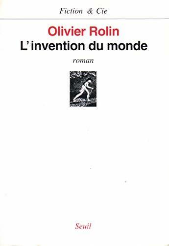 L'invention du monde - Olivier Rolin - Livre