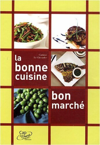La bonne cuisine bon marché - Corinne Le Chenadec - Livre
