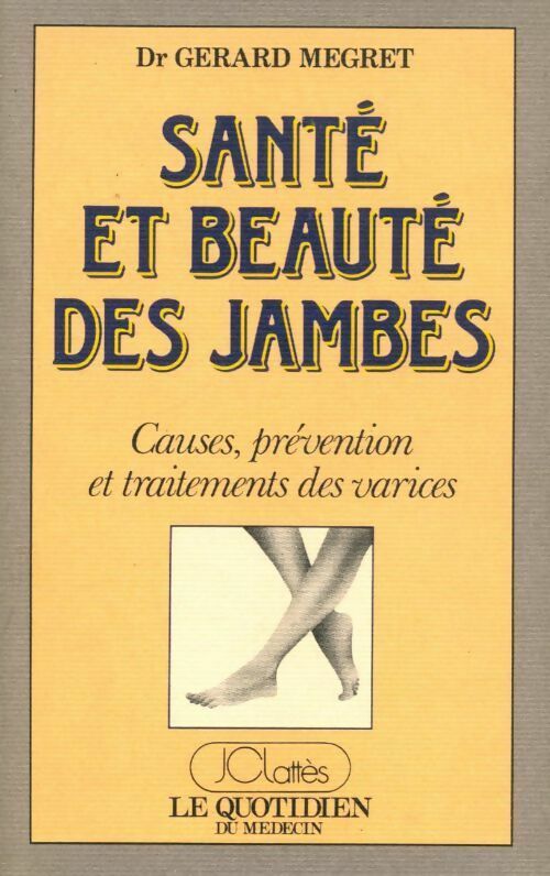 Santé et beauté des jambes - Dr Gérard Mégret - Livre