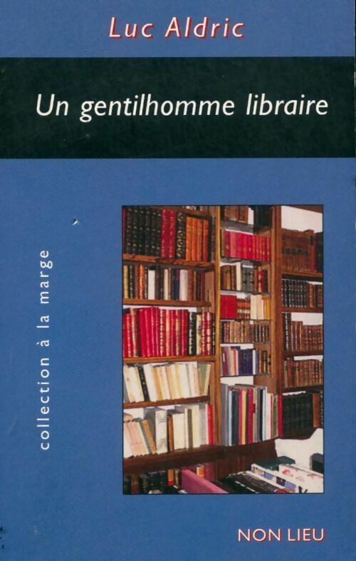 Un gentilhomme libraire - Luc Aldric - Livre