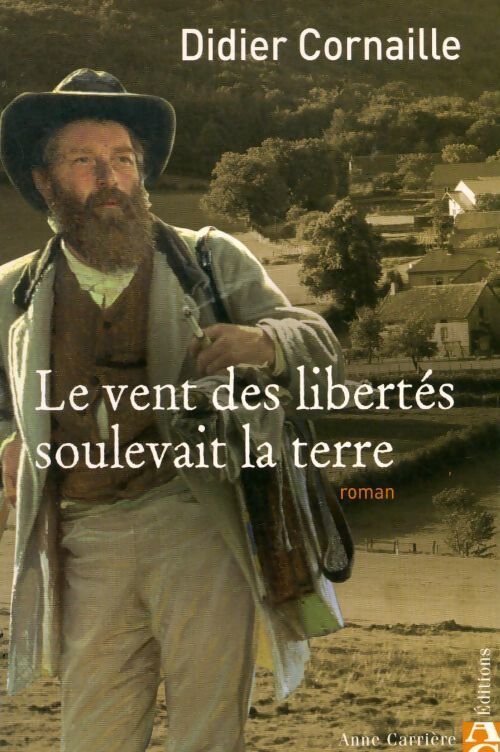Le vent des libertés soulevait la terre - Didier Cornaille - Livre