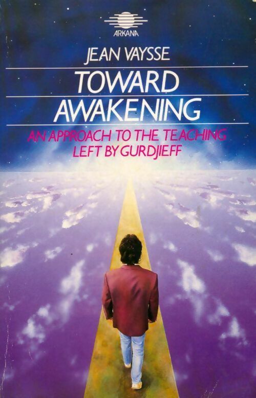Toward awakening. An approach to the teaching left by gurdjieff - Jean Vaysse - Livre
