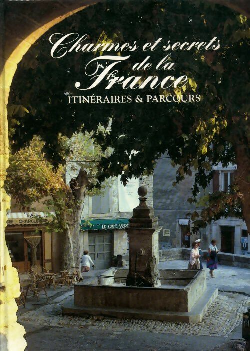 Charmes et secrets de la France - Collectif - Livre