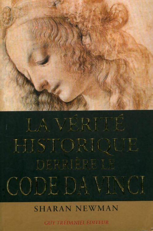 La véritable histoire derrière le code Da Vinci - Sharan Newman - Livre