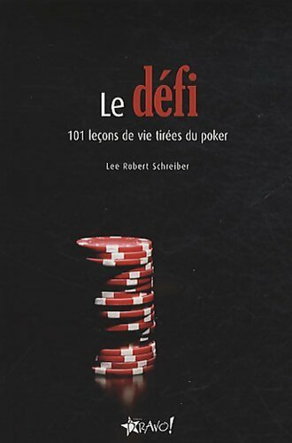 Le défi. 101 leçons de vie tirées du poker - Lee Robert Schreiber - Livre