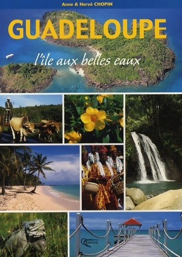 Guadeloupe, l'île aux belles eaux - Hervé Chopin - Livre