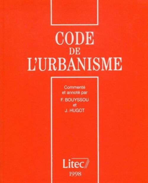 Code de l'urbanisme 1998 - Jean Hugot, F. Bouyssou - Livre
